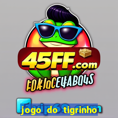 jogo do tigrinho que nao precisa depositar